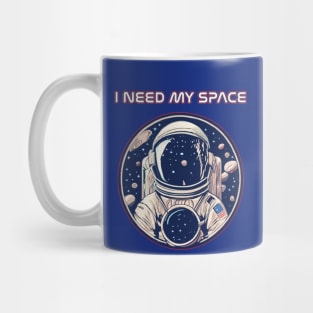 I need my space funny astronaut Mug